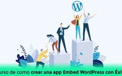 Curso de como crear una app WordPress Embed con Éxito